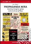 Propaganda nera. Guerra psicologica inglese contro le forze dell'Asse Propaganda nera. Guerra psicologica inglese contro le forze dell'Asse