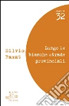 Lungo le bianche strade provinciali. Valeri, Barolini, Pascutto, Rebellato, Zanzotto, Bandini Lungo le bianche strade provinciali. Valeri, Barolini, Pascutto, Rebellato, Zanzotto, Bandini