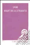 1480. Martiri a Otranto 1480. Martiri a Otranto