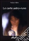 Le carte astro-rune. Con gadget Le carte astro-rune. Con gadget