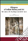 Glimpses on indian history and art. Reflections on the past, perspectives for the future Glimpses on indian history and art. Reflections on the past, perspectives for the future