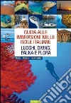 Guida alle immersioni nelle isole italiane. Luoghi, diving, fauna e flora Guida alle immersioni nelle isole italiane. Luoghi, diving, fauna e flora