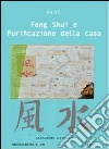Feng shui e purificazione della casa Feng shui e purificazione della casa