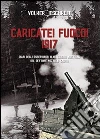 Caricate! Fuoco! 1917. Diari degli osservatori d'artiglieria austriaci del settore Nozzolo-Caoria Caricate! Fuoco! 1917. Diari degli osservatori d'artiglieria austriaci del settore Nozzolo-Caoria