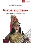 Fiabe siciliane. Dalla raccolta di Giuseppe Pitrè Fiabe siciliane. Dalla raccolta di Giuseppe Pitrè