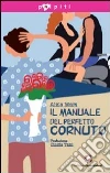 Il manuale del perfetto cornuto Il manuale del perfetto cornuto