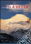 La vetta troppo lontana. Storie di neve, roccia e un ottomila La vetta troppo lontana. Storie di neve, roccia e un ottomila