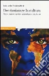 Decolonizzare la cultura. Razza, sapere e potere Decolonizzare la cultura. Razza, sapere e potere