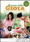 Il gusto della gioia. Tutti i segreti per una sana alimentazione vegetariana Il gusto della gioia. Tutti i segreti per una sana alimentazione vegetariana