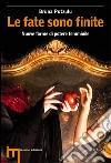 Le fate sono finite. Nuove forme di potere femminile libro