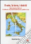 Il voto, la terra, i detriti. Fratture sociali ed elettorali. Dall'alba del 2 giugno 1946 al tramondo del 25 febbraio 2013 Il voto, la terra, i detriti. Fratture sociali ed elettorali. Dall'alba del 2 giugno 1946 al tramondo del 25 febbraio 2013